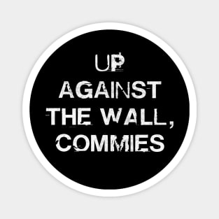 Up Against The Wall, Commies Magnet